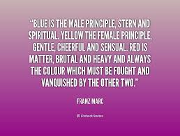 Blue is the male principle, stern and spiritual. Yellow the female ... via Relatably.com