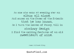 Love quotes - As one who cons at evening o&#39;er an album all alone ... via Relatably.com