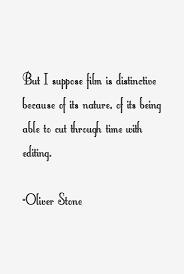 Oliver Stone Quote: But I Suppose Film Is Distinctive Because Of via Relatably.com