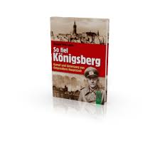 General Otto Lasch: So fiel Königsberg - Zeitreisen Verlag