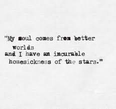 My soul comes from better worlds and I have an incurable ... via Relatably.com