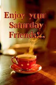 Good morning friends.... Enjoy your Saturday | Inspirational ... via Relatably.com