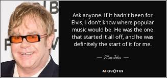 TOP 25 QUOTES BY ELTON JOHN (of 265) | A-Z Quotes via Relatably.com