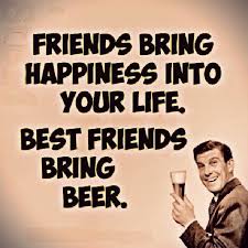 Friends bring happiness into your life. Best friends bring beer ... via Relatably.com