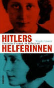 <b>Wendy Lower</b>: Hitlers Helferinnen. Deutsche Frauen im Holocaust. « - Wendy-Lower-Hitlers-Helferinnen-Deutsche-Frauen-im-Holocaust