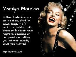 Marilyn Monroe Nothing Last Forever Quotes | Inspiration Boost via Relatably.com
