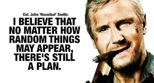 A quote worth remembering from an action film A-Team. This starred ... via Relatably.com