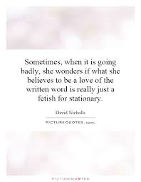 Sometimes, when it is going badly, she wonders if what she... via Relatably.com