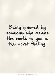 Being Ignored Quotes &amp; Sayings | Being Ignored Picture Quotes via Relatably.com