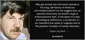 Stephen Jay Gould quote: Why get excited over this latest episode ... via Relatably.com