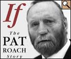 En 2002, il avait publié son autobiographie If - The Pat Roach Story, co-écrite avec Shirley Thompson, avec une préface de son ami Arnold Schwarzenegger. - p_ifThePatRoachStory