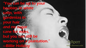 Best Black History Quotes: Billie Holiday on Enslavement - The Root via Relatably.com