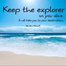 motivational-picture-quote-keep-the-explorer-in-you-alive_213_.jpg via Relatably.com