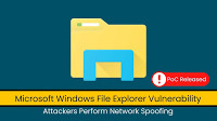 Windows File Explorer Vulnerability Enables Network Spoofing Attacks: PoC Released