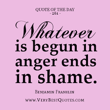 Quote Of The Day: Whatever is begun in anger - Inspirational ... via Relatably.com