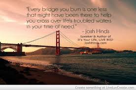 Burning Bridges Quotes. QuotesGram via Relatably.com