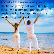 forget-all-the-reasons-why-your-relationship-may-not-work-it-only-takes-two-committed-people-who-really-want-to-be-together-and-the-relationship-will-work- ... via Relatably.com