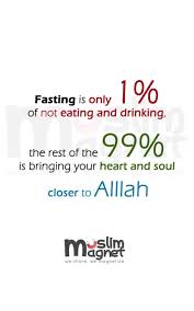 muslimagnet: Fasting is only 1% of not eating... | Islamic Quotes via Relatably.com