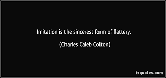 Imitation is the sincerest form of flattery. via Relatably.com