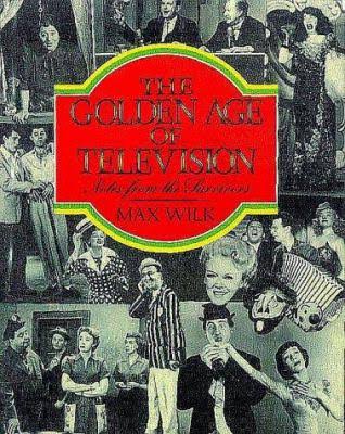 Link to The Golden Age of Television by Max Wilk in the catalog