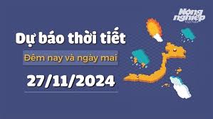 Dự báo thời tiết ngày mai 27/11/2024 mới nhất