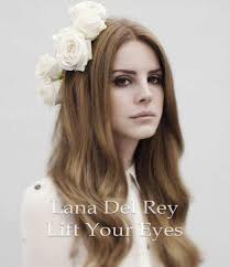 Lana Del Rey Lift Your Eyes. Is this Lana Del Rey the Musician? Share your thoughts on this image? - lana-del-rey-lift-your-eyes-1444465680