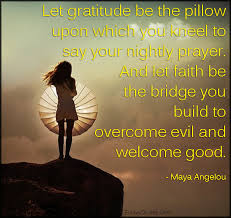 Let gratitude be the pillow upon which you kneel to say your ... via Relatably.com