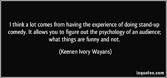 I think a lot comes from having the experience of doing stand-up ... via Relatably.com
