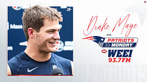 Drake Maye on WEEI: 