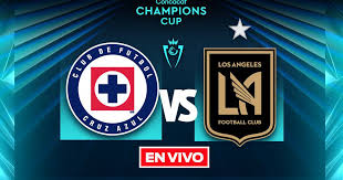 Cruz Azul vs Los Angeles FC EN VIVO Concacaf Champions Cup Cuartos de Final Vuelta