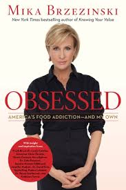 Obsessed: America&#39;s Food Addiction - And My Own by Mika Brzezinski ... via Relatably.com