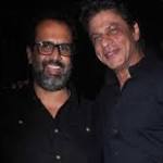 Director Aanand opens Shah Rukh