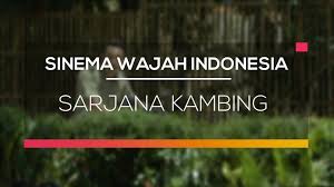 Hasil gambar untuk FILM WAJAH SARJANA KAMBING