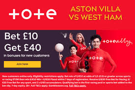 Grab £40 in free bets ahead of Aston Villa vs West Ham with Tote