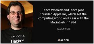 Kevin Mitnick quote: Steve Wozniak and Steve Jobs founded Apple ... via Relatably.com