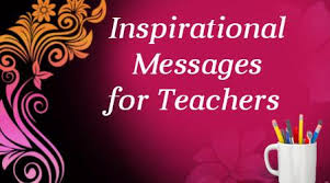 Inspirational Messages for Teachers, Inspirational Quotes for Teacher via Relatably.com