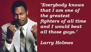 Larry Holmes&#39;s quotes, famous and not much - QuotationOf . COM via Relatably.com