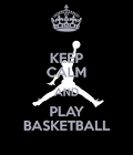 Keep Calm and Play Basketball 