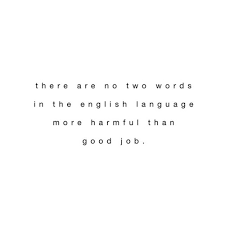 ONCENO | Expecting or accepting the phrase “Good job” is... via Relatably.com