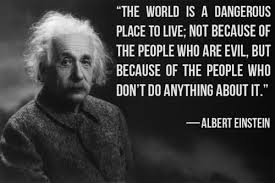 quote &quot;The world is a dangerous place to live: Not because of the ... via Relatably.com