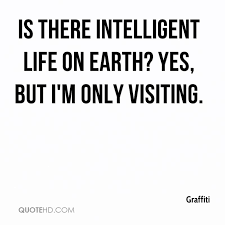 Intelligent life Quotes - Page 1 | QuoteHD via Relatably.com