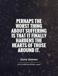 Perhaps the worst thing about suffering is that it finally... via Relatably.com