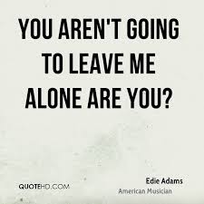 Leave Me Alone Quotes - Page 1 | QuoteHD via Relatably.com