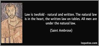 Law is twofold - natural and written. The natural law is in the ... via Relatably.com