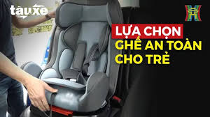 Kinh nghiệm lựa chọn ghế an toàn cho trẻ em đạt chuẩn | Bản tin Tàu và Xe | 02/12/2024