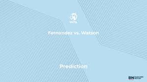 Fernandez vs. Watson Prediction at the WTA Hong Kong, Hong Kong Women 
Singles 2024 - Monday, October 28