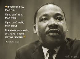 From the words of the great Martin Luther King, Jr. &quot;Move forward ... via Relatably.com