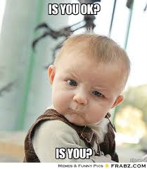 Image result for How are you meme