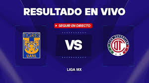 Tigres vs Toluca hoy: Resultado EN VIVO, minuto a minuto y goles de la Liga MX