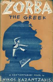 Zorba the Greek&#39; – Nikos Kazantzakis | Living with Literature via Relatably.com